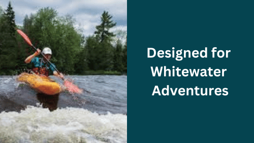 Designed for whitewater adventures